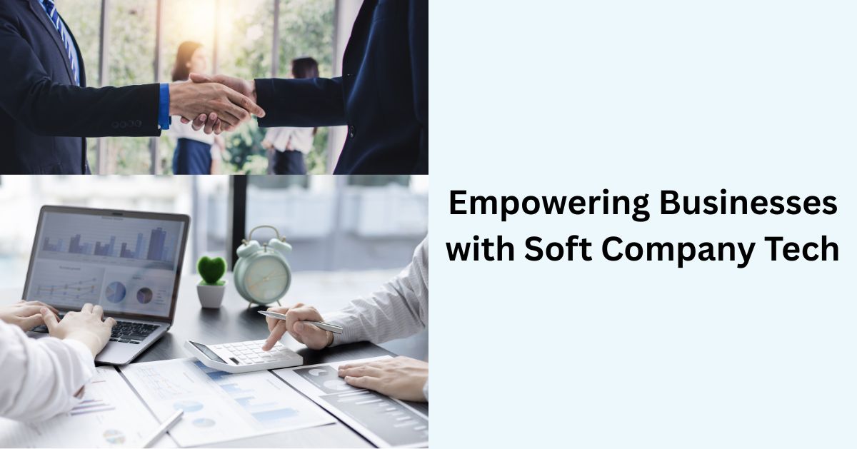 Empowering Businesses with Soft Company Tech