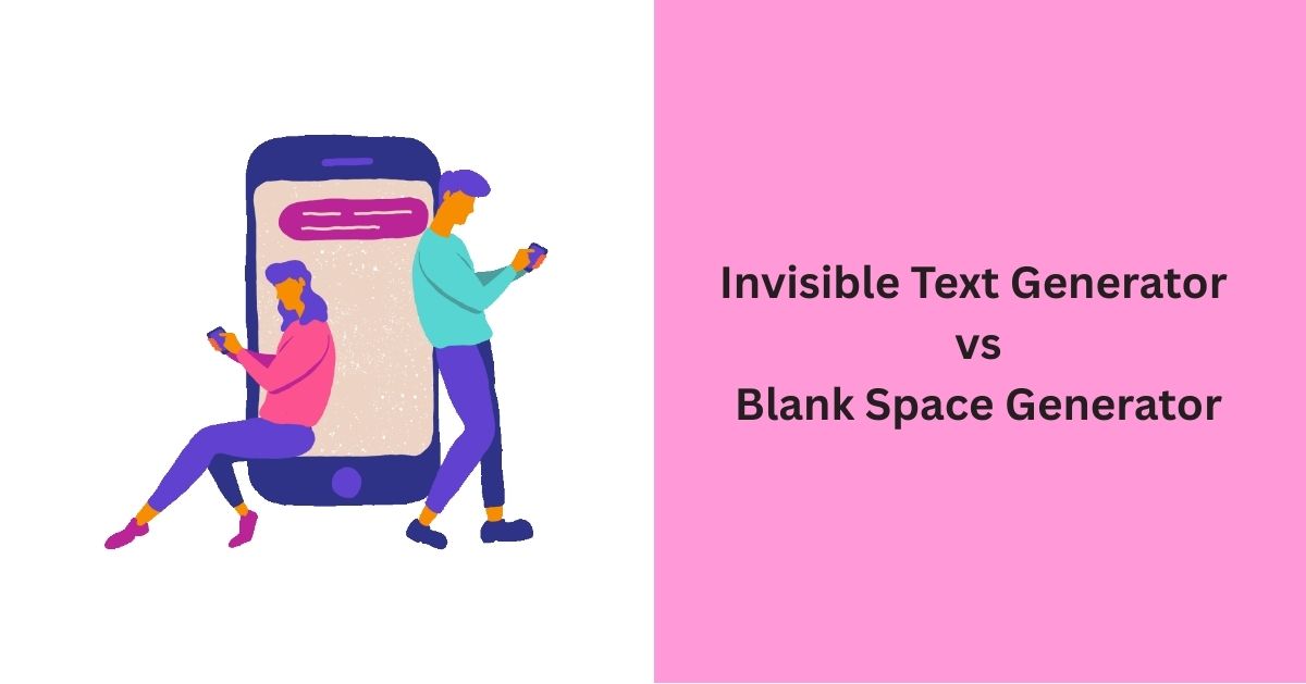 Invisible Text Generator vs Blank Space Generator 1 Invisible Text Generator VS Blank Space Generator
