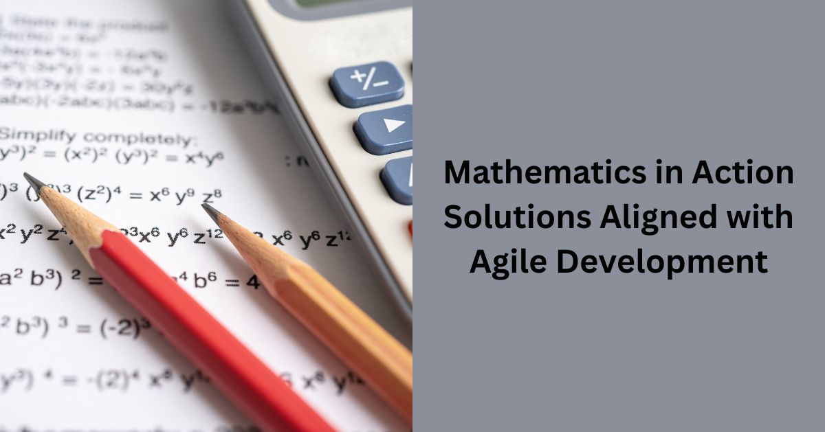 Mathematics in Action Solutions Aligned with Agile Development