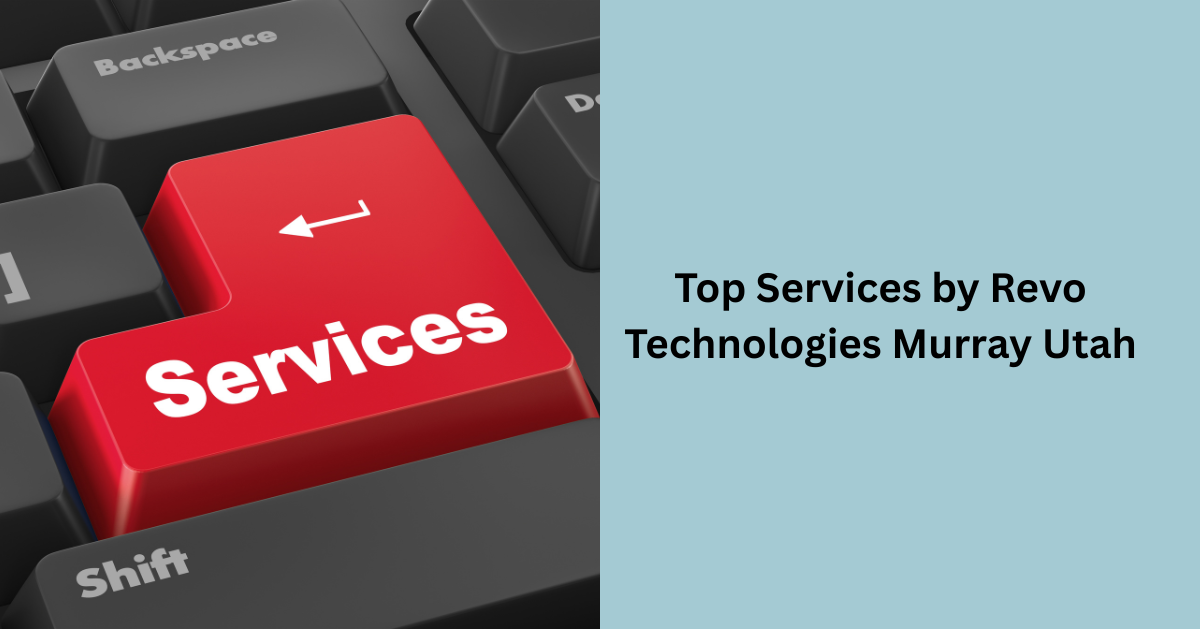 Top Services by Revo Technologies Murray Utah 1 Top Services by Revo Technologies Murray Utah
