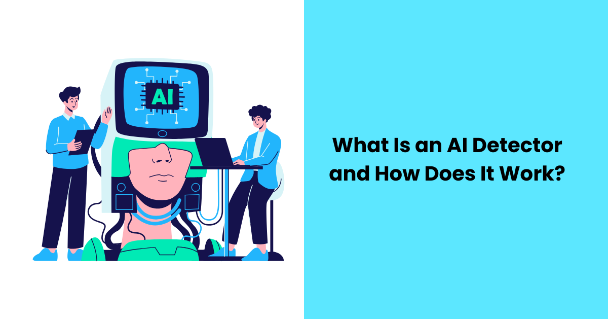 What Is an AI Detector and How Does It Work