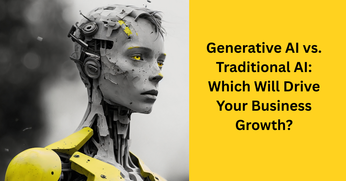 Blog 37 Generative AI vs. Traditional AI: Which Will Drive Your Business Growth?